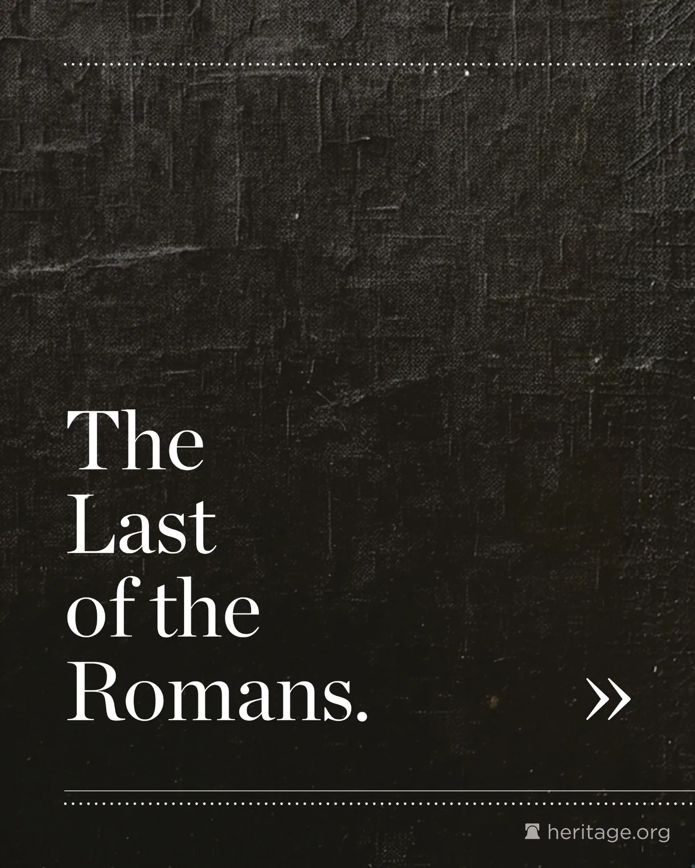 Textured dark background with white text saying The Last of the Romans