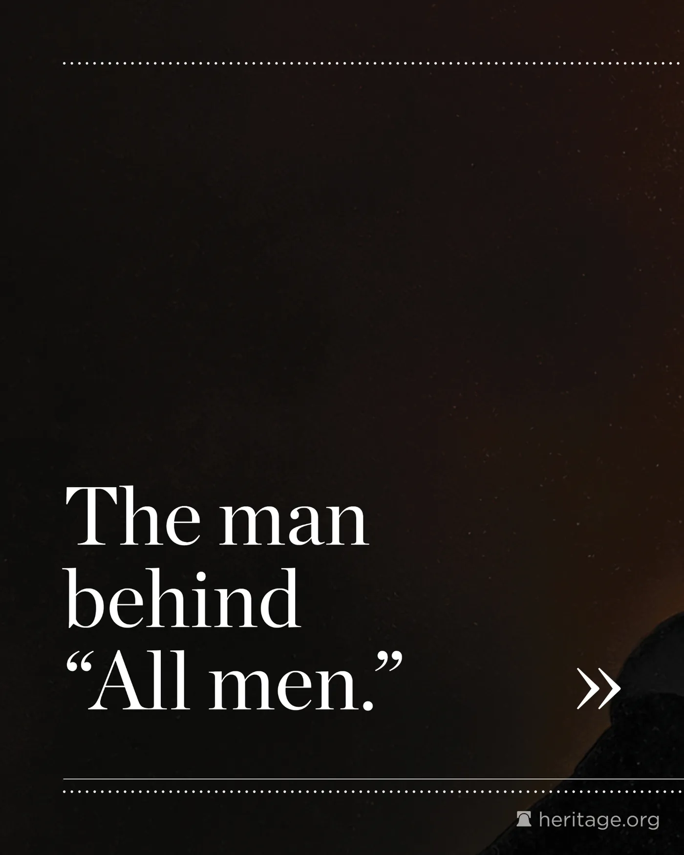 Dark background with white text saying The man behind all men