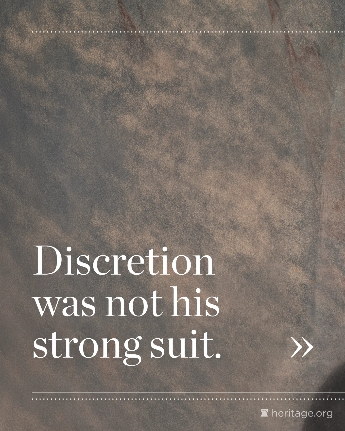 Stone texture background with white text saying Discretion was not his strong suit